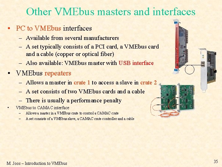 Other VMEbus masters and interfaces • PC to VMEbus interfaces – Available from several