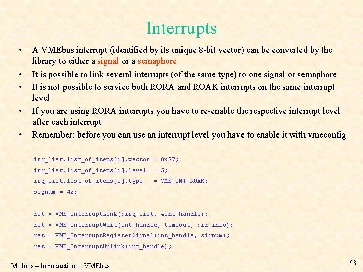 Interrupts • • • A VMEbus interrupt (identified by its unique 8 -bit vector)