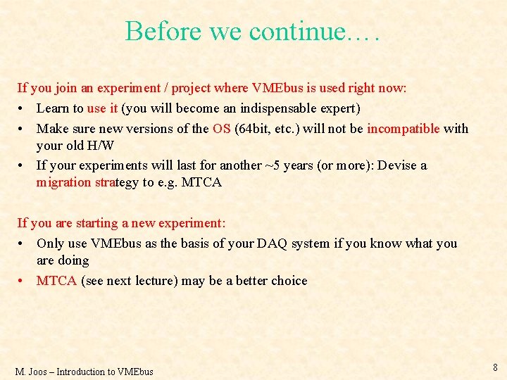 Before we continue…. If you join an experiment / project where VMEbus is used