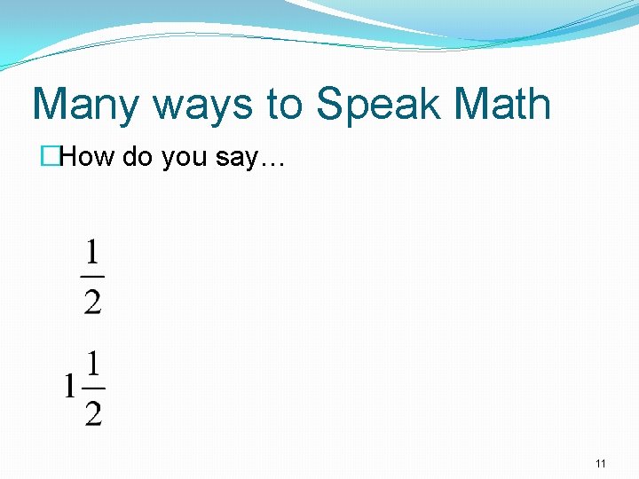 Many ways to Speak Math �How do you say… 11 
