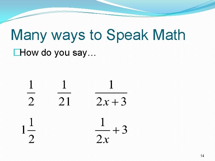 Many ways to Speak Math �How do you say… 14 