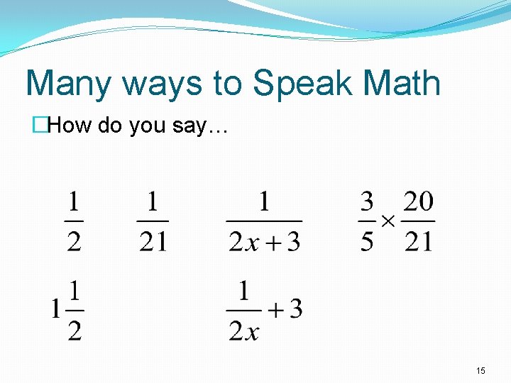Many ways to Speak Math �How do you say… 15 
