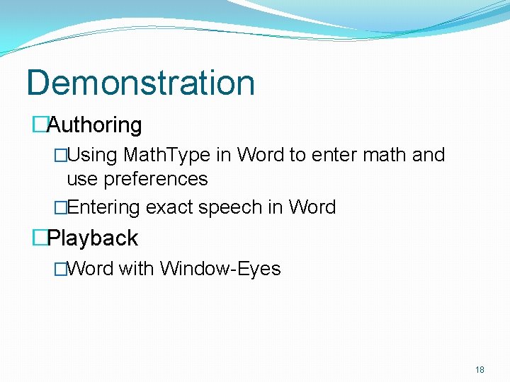 Demonstration �Authoring �Using Math. Type in Word to enter math and use preferences �Entering