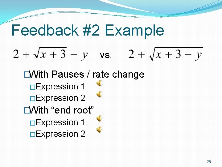 Feedback #2 Example vs. �With Pauses / rate change �Expression 1 �Expression 2 �With