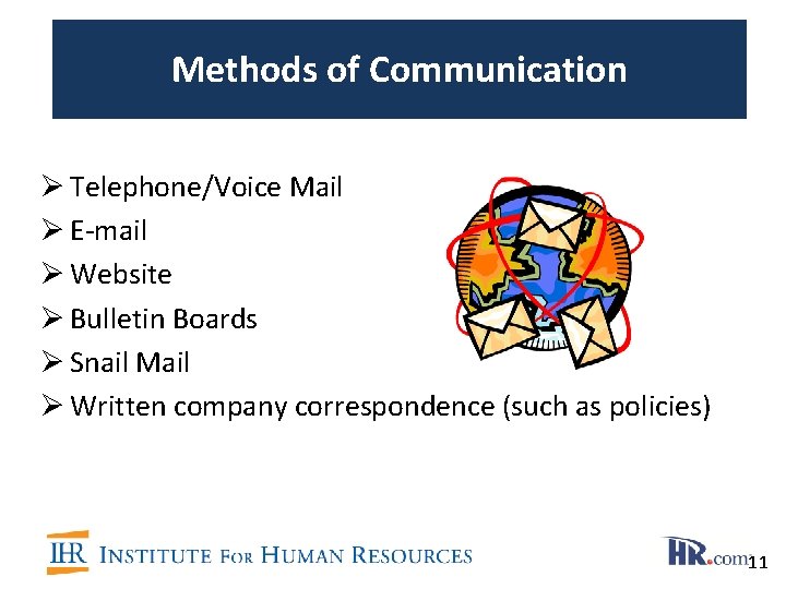 Methods of Communication Ø Telephone/Voice Mail Ø E-mail Ø Website Ø Bulletin Boards Ø