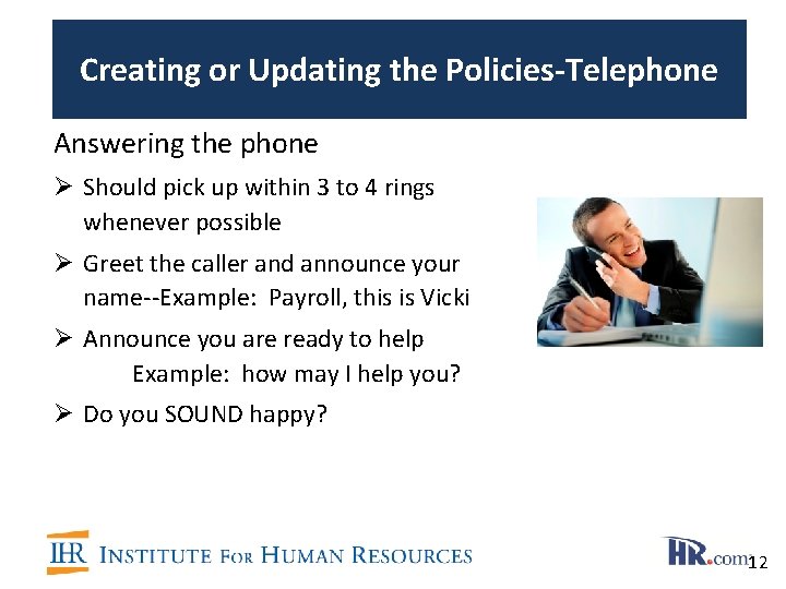 Creating or Updating the Policies-Telephone Answering the phone Ø Should pick up within 3