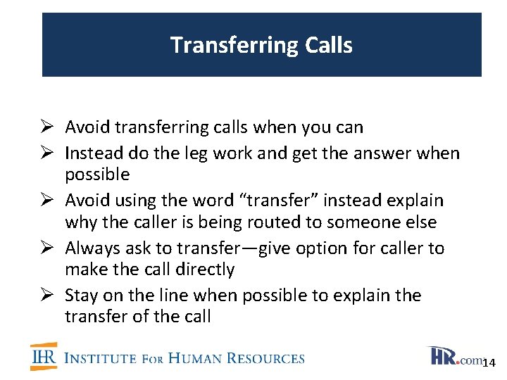 Transferring Calls Ø Avoid transferring calls when you can Ø Instead do the leg