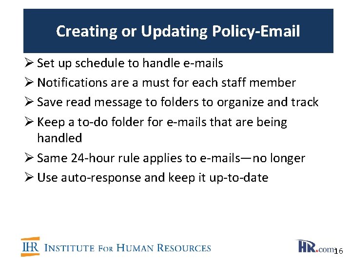 Creating or Updating Policy-Email Ø Set up schedule to handle e-mails Ø Notifications are