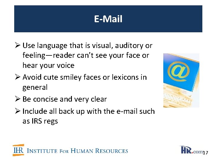 E-Mail Ø Use language that is visual, auditory or feeling—reader can’t see your face