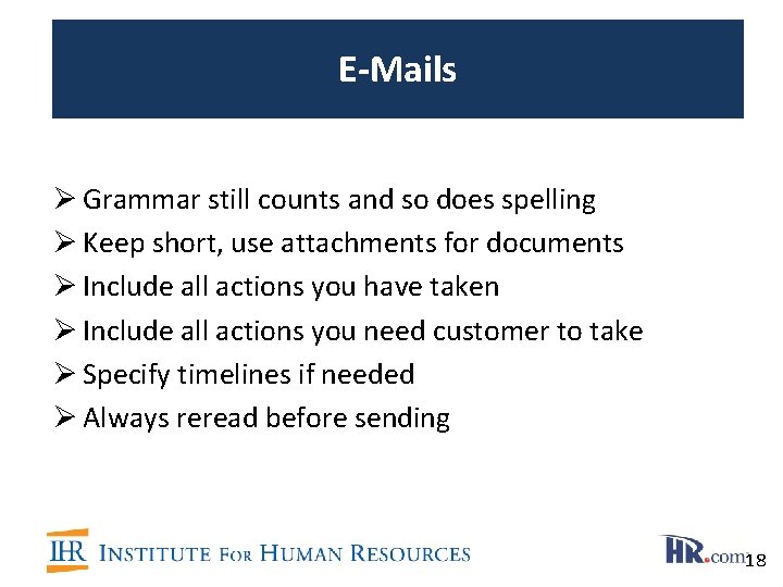 E-Mails Ø Grammar still counts and so does spelling Ø Keep short, use attachments