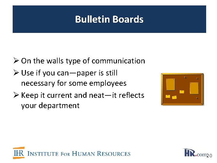 Bulletin Boards Ø On the walls type of communication Ø Use if you can—paper