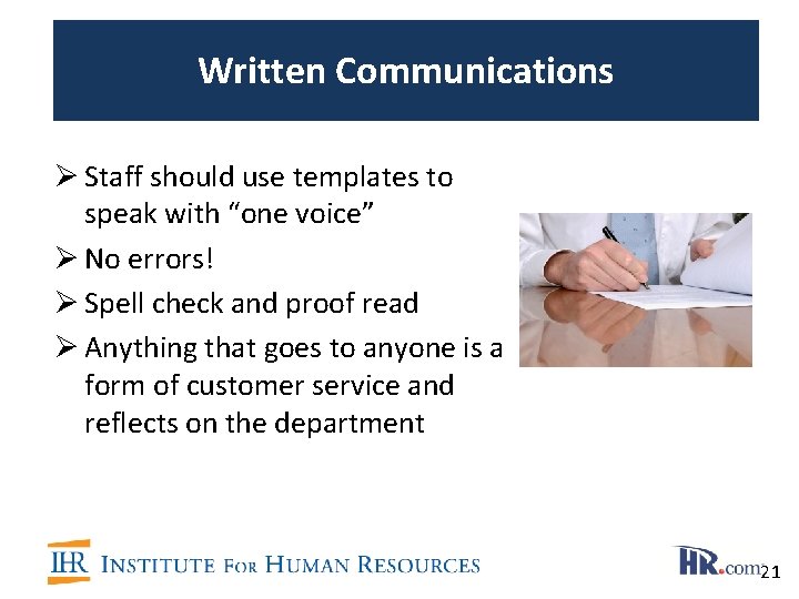 Written Communications Ø Staff should use templates to speak with “one voice” Ø No