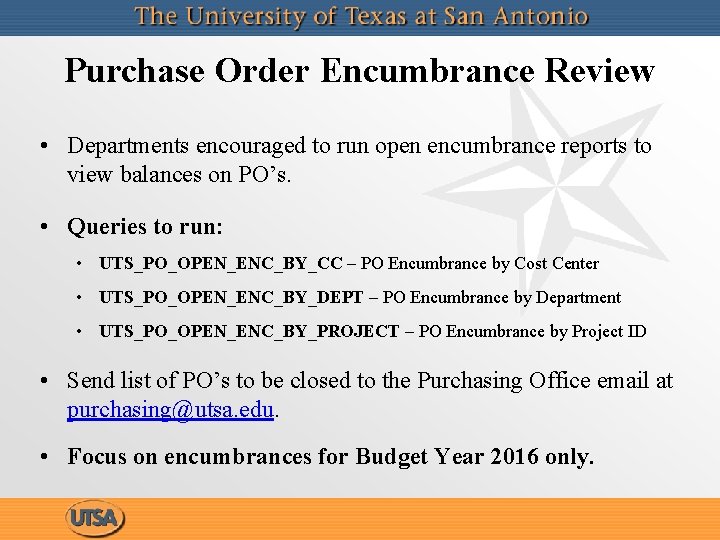 Purchase Order Encumbrance Review • Departments encouraged to run open encumbrance reports to view