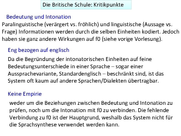 Die Britische Schule: Kritikpunkte Bedeutung und Intonation Paralinguistische (verärgert vs. fröhlich) und linguistische (Aussage