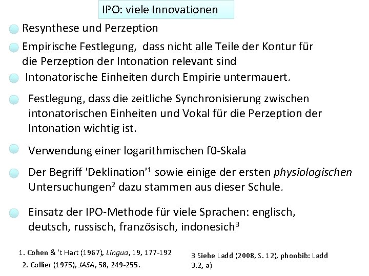 IPO: viele Innovationen Resynthese und Perzeption Empirische Festlegung, dass nicht alle Teile der Kontur