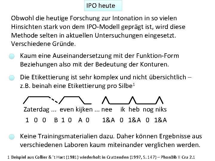 IPO heute Obwohl die heutige Forschung zur Intonation in so vielen Hinsichten stark von