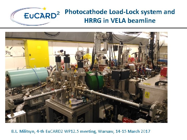 Photocathode Load-Lock system and HRRG in VELA beamline B. L. Militsyn, 4 -th Eu.