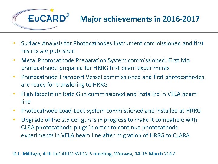 Major achievements in 2016 -2017 • Surface Analysis for Photocathodes Instrument commissioned and first