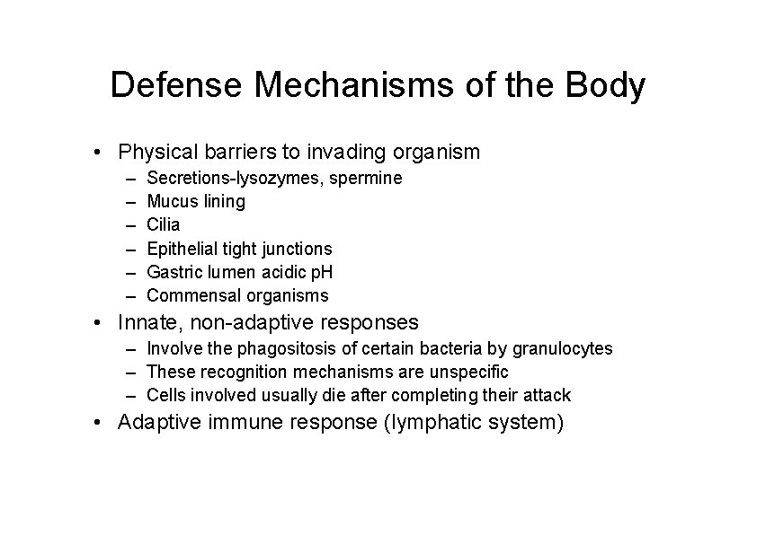 Defense Mechanisms of the Body • Physical barriers to invading organism – – –