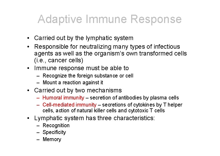 Adaptive Immune Response • Carried out by the lymphatic system • Responsible for neutralizing