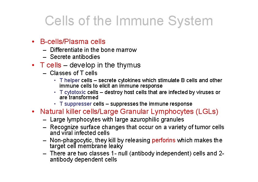 Cells of the Immune System • B-cells/Plasma cells – Differentiate in the bone marrow