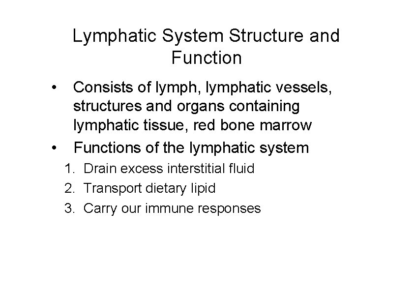 Lymphatic System Structure and Function • • Consists of lymph, lymphatic vessels, structures and