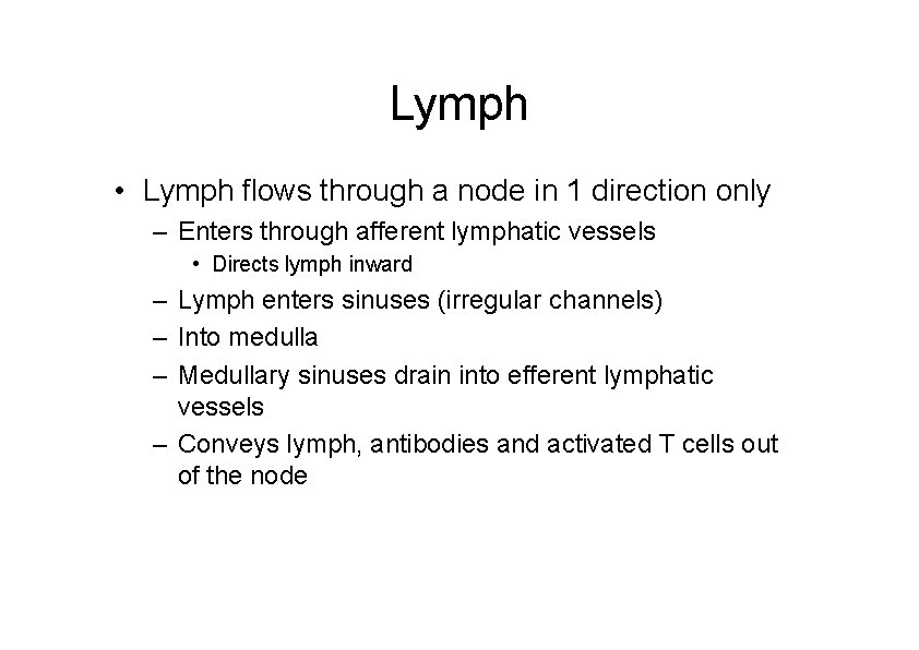 Lymph • Lymph flows through a node in 1 direction only – Enters through