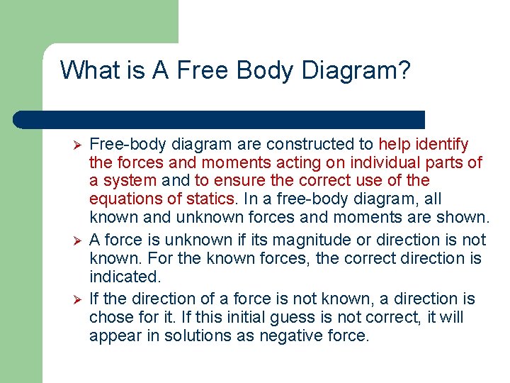 What is A Free Body Diagram? Ø Ø Ø Free-body diagram are constructed to