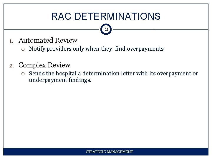 RAC DETERMINATIONS 11 1. Automated Review Notify providers only when they find overpayments. 2.