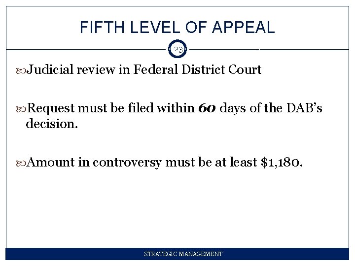 FIFTH LEVEL OF APPEAL 23 Judicial review in Federal District Court Request must be