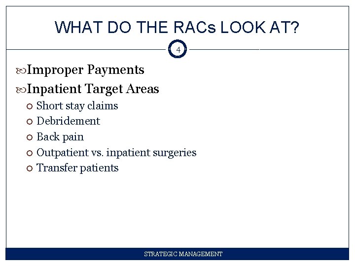 WHAT DO THE RACs LOOK AT? 4 Improper Payments Inpatient Target Areas Short stay