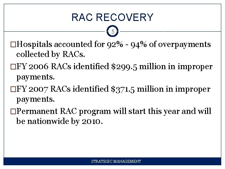 RAC RECOVERY 5 �Hospitals accounted for 92% - 94% of overpayments collected by RACs.