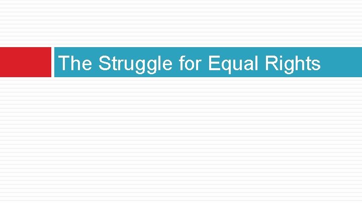 The Struggle for Equal Rights 