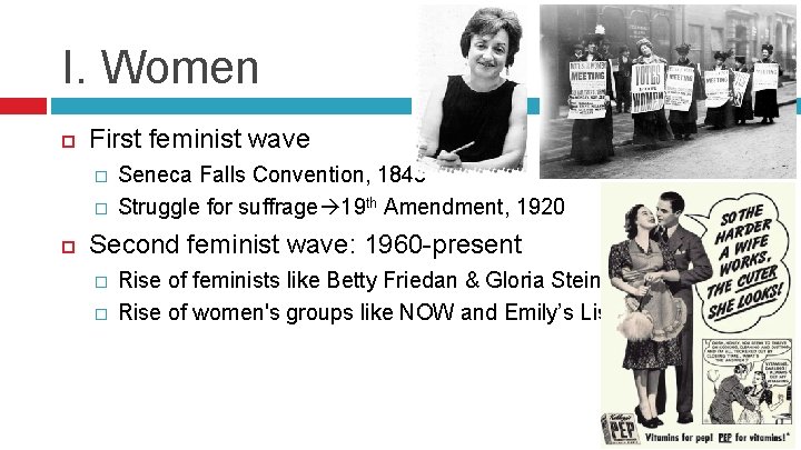 I. Women First feminist wave � � Seneca Falls Convention, 1848 Struggle for suffrage