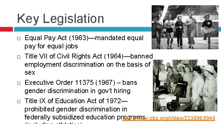 Key Legislation Equal Pay Act (1963)—mandated equal pay for equal jobs Title VII of