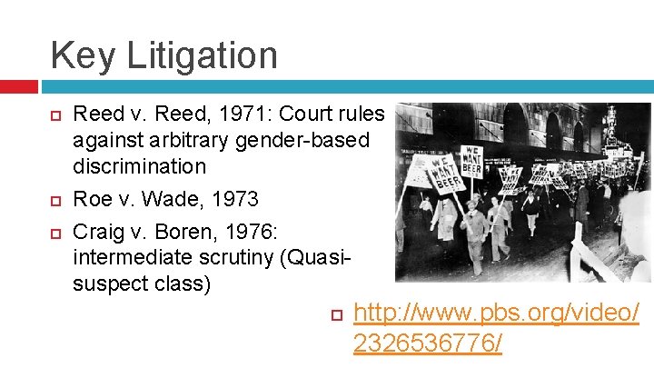 Key Litigation Reed v. Reed, 1971: Court rules against arbitrary gender-based discrimination Roe v.