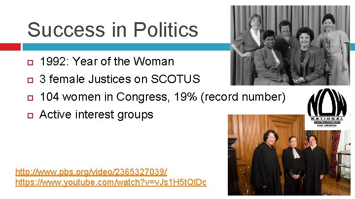 Success in Politics 1992: Year of the Woman 3 female Justices on SCOTUS 104