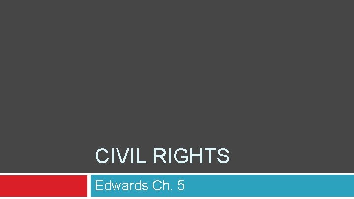 CIVIL RIGHTS Edwards Ch. 5 