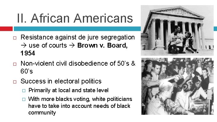 II. African Americans Resistance against de jure segregation use of courts Brown v. Board,