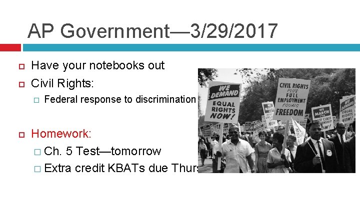 AP Government— 3/29/2017 Have your notebooks out Civil Rights: � Federal response to discrimination