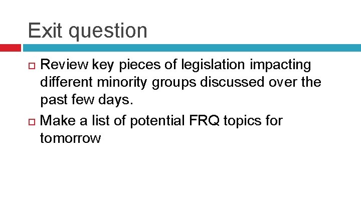 Exit question Review key pieces of legislation impacting different minority groups discussed over the