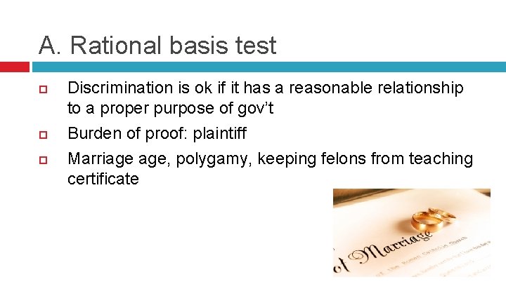 A. Rational basis test Discrimination is ok if it has a reasonable relationship to