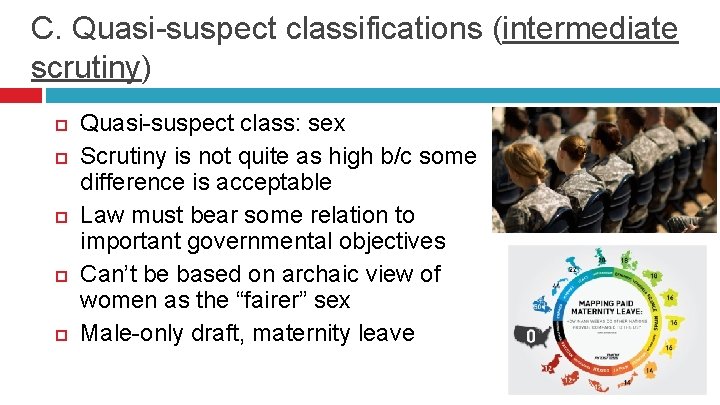 C. Quasi-suspect classifications (intermediate scrutiny) Quasi-suspect class: sex Scrutiny is not quite as high