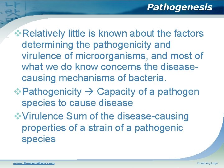 Pathogenesis Relatively little is known about the factors determining the pathogenicity and virulence of