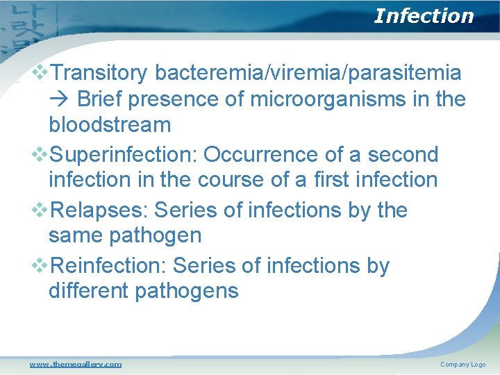 Infection Transitory bacteremia/viremia/parasitemia Brief presence of microorganisms in the bloodstream Superinfection: Occurrence of a