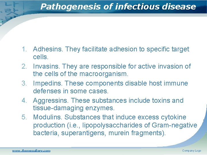 Pathogenesis of infectious disease 1. Adhesins. They facilitate adhesion to specific target cells. 2.