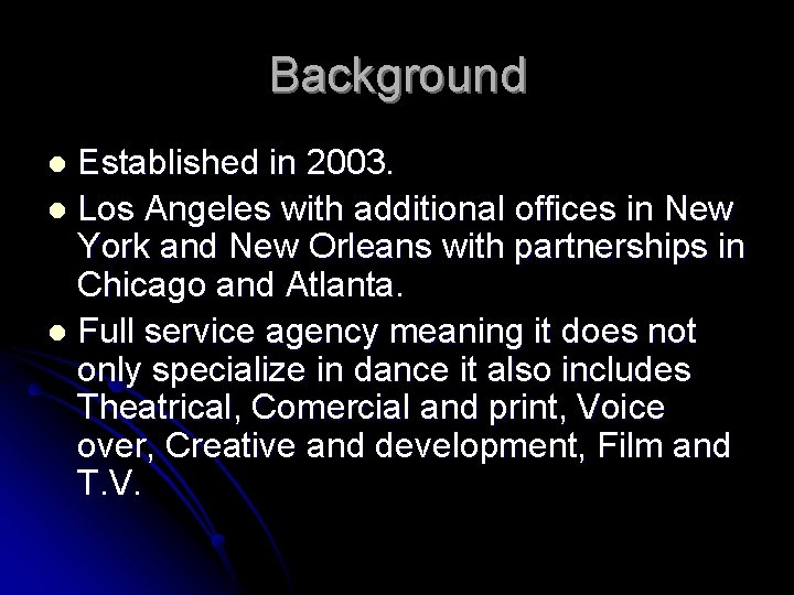 Background Established in 2003. l Los Angeles with additional offices in New York and