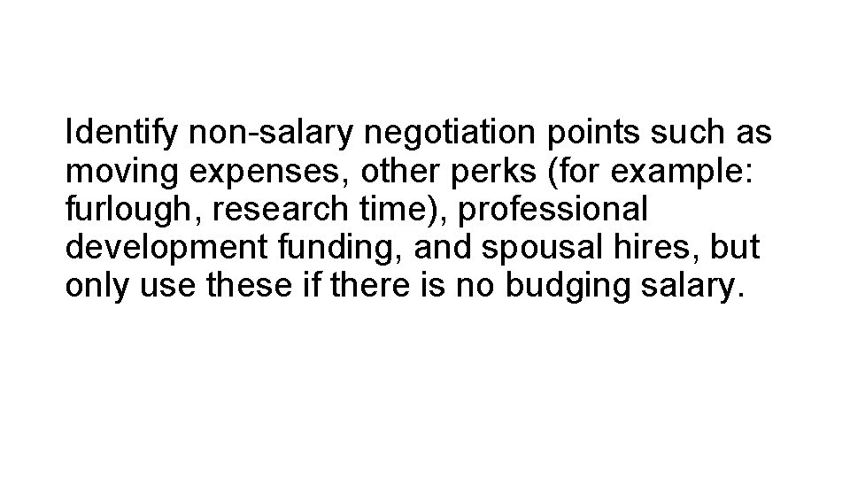 Identify non-salary negotiation points such as moving expenses, other perks (for example: furlough, research