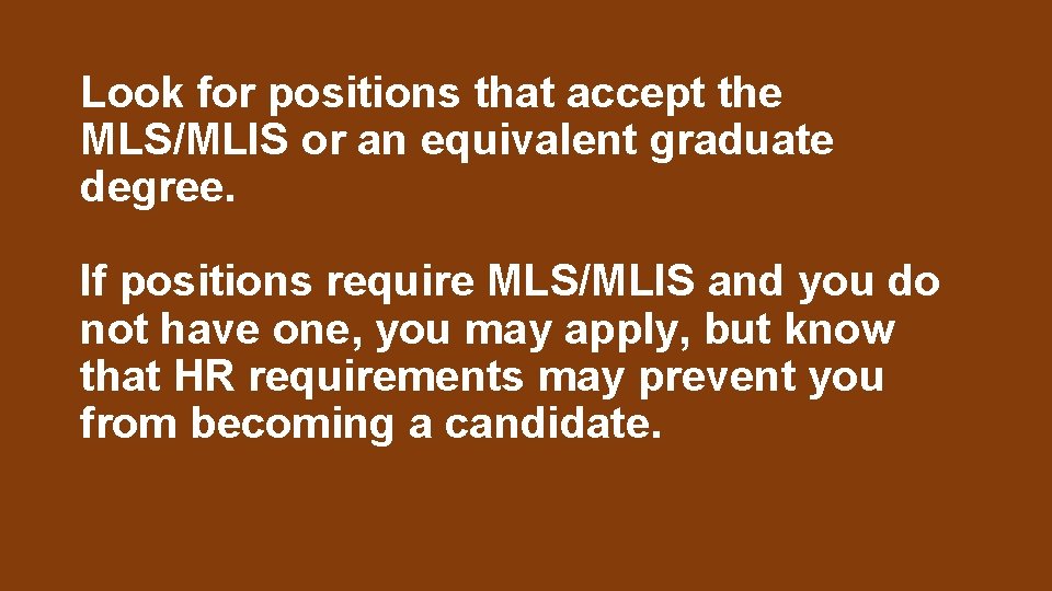 Look for positions that accept the MLS/MLIS or an equivalent graduate degree. If positions