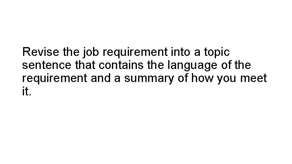 Revise the job requirement into a topic sentence that contains the language of the